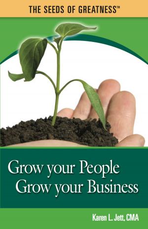 Cover of the book Grow Your People, Grow Your Business by Stephan M. Liozu