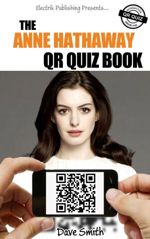 Cover of the book The Anne Hathaway QR Quiz Book by Emma Bragdon