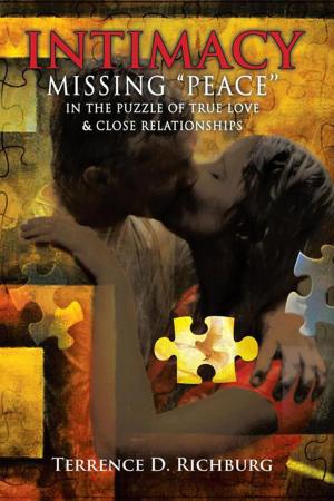 Cover of the book Intimacy: Missing ''Peace'' in the Puzzle of True Love & Close Relationships by M. Basheer Ahmed M.D.