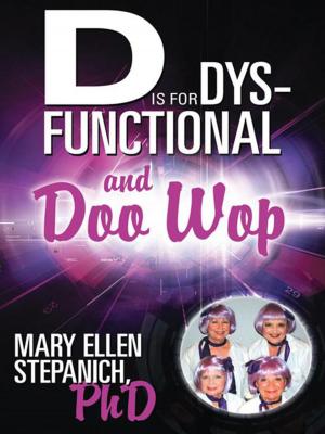 Cover of the book D Is for Dysfunctional—And Doo Wop by C. William Ochsenhirt