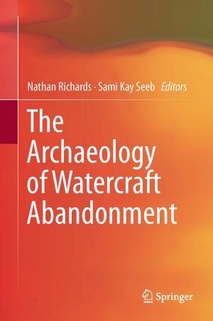 Cover of the book The Archaeology of Watercraft Abandonment by Keren Bergman, Luca P. Carloni, Aleksandr Biberman, Johnnie Chan, Gilbert Hendry