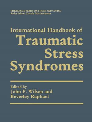 Cover of the book International Handbook of Traumatic Stress Syndromes by Ernesto Damiani, Rajiv Khosla, William Grosky