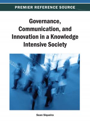 Cover of the book Governance, Communication, and Innovation in a Knowledge Intensive Society by Amir Ekhlassi, Mahdi Niknejhad Moghadam, Amir Mohammad Adibi