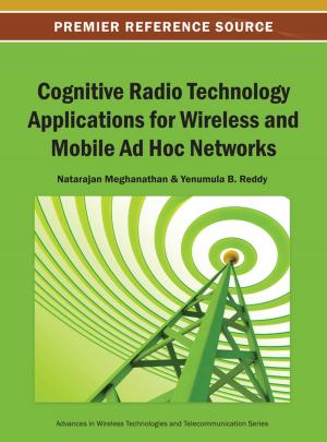Cover of the book Cognitive Radio Technology Applications for Wireless and Mobile Ad Hoc Networks by Josip Medved