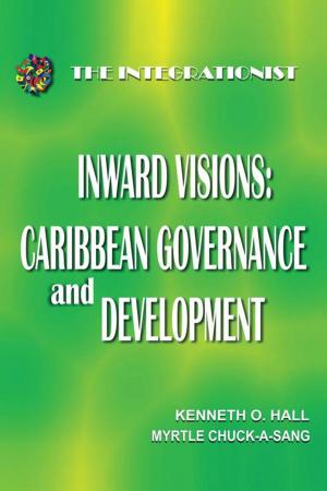 Cover of the book Inward Visions: Caribbean Governance and Development by DENNIS HILL