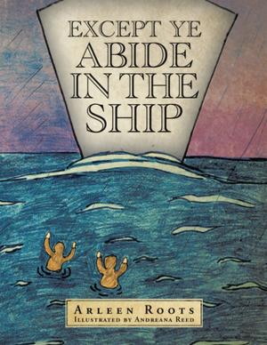 Cover of the book Except Ye Abide in the Ship by Rev. Benjamin A. Vima