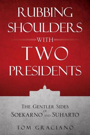 Cover of the book Rubbing Shoulders with Two Presidents by Iryna Lee Leng