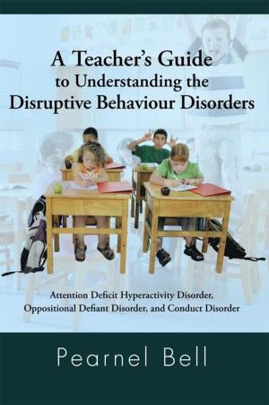 Cover of the book A Teacher’S Guide to Understanding the Disruptive Behaviour Disorders by William A. Bennett