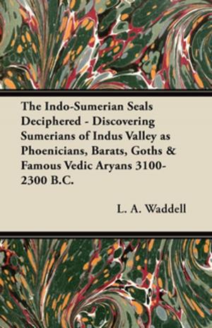 Book cover of The Indo-Sumerian Seals Deciphered - Discovering Sumerians of Indus Valley as Phoenicians, Barats, Goths & Famous Vedic Aryans 3100-2300 B.C.