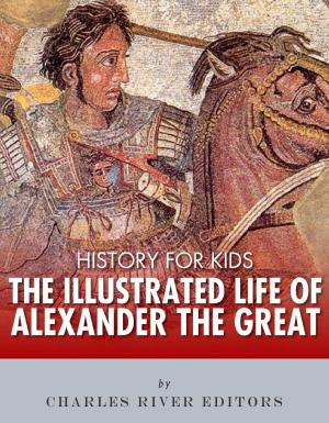 Book cover of History for Kids: The Illustrated Life of Alexander the Great