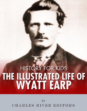 Book cover of History for Kids: The Illustrated Life of Wyatt Earp