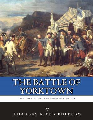 Cover of the book The Greatest Revolutionary War Battles: The Siege of Yorktown by Thomas Watson