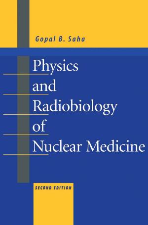 Cover of the book Physics and Radiobiology of Nuclear Medicine by George W. Ware, Francis A. Gunther