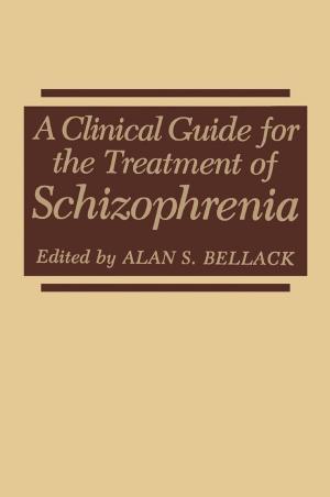 Cover of the book A Clinical Guide for the Treatment of Schizophrenia by Colin. Barrett