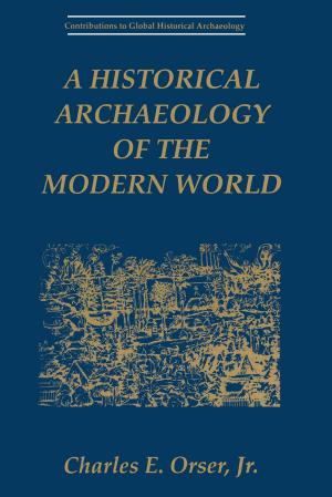 Cover of the book A Historical Archaeology of the Modern World by Jeffrey E. Foss