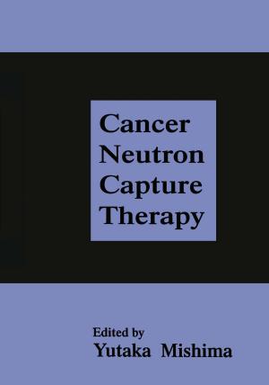 Cover of the book Cancer Neutron Capture Therapy by Jean-Louis Monestès, Matthieu Villatte