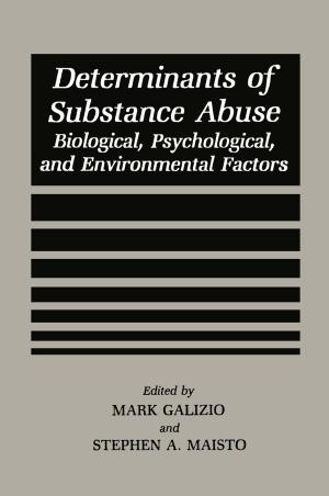 Cover of the book Determinants of Substance Abuse by Jens Nielsen, John Villadsen, Gunnar Lidén