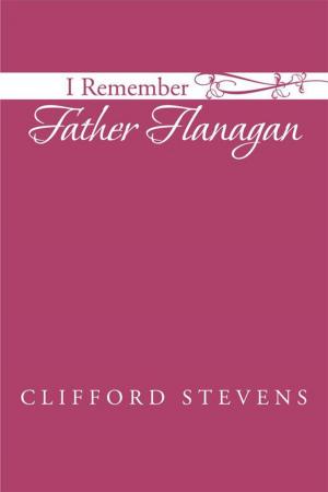 Cover of the book I Remember Father Flanagan by Jim Nicolson