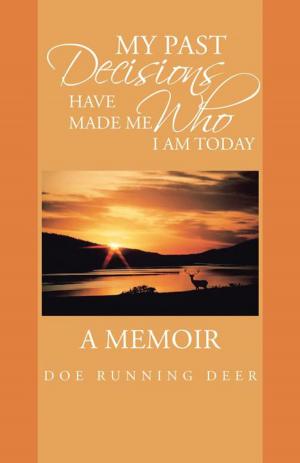 Cover of the book My Past Decisions Have Made Me Who I Am Today by Girad Clacy