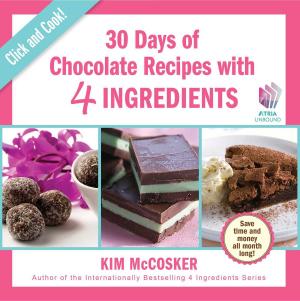 Cover of the book 30 Days of Chocolate with 4 Ingredients by Samantha Adams