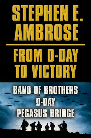 Book cover of Stephen E. Ambrose From D-Day to Victory E-book Box Set