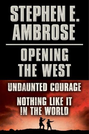 Cover of the book Stephen E. Ambrose Opening of the West E-Book Boxed Set by David Kushner