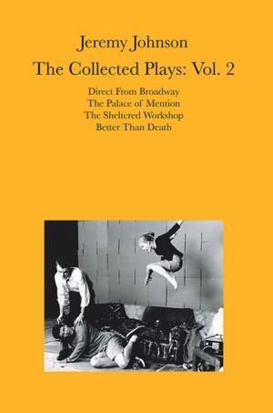Cover of the book Jeremy Johnson: the Collected Plays Vol 2 by Stephanie Reghenzani, Laura Reghenzani