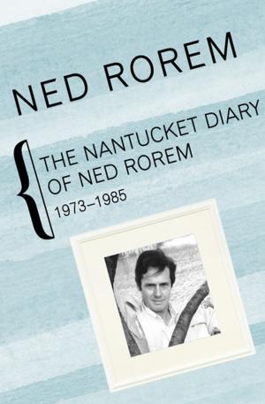 Cover of the book The Nantucket Diary of Ned Rorem, 1973–1985 by Rade B Vukmir