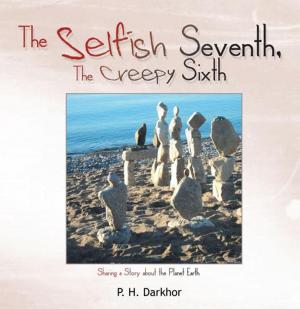 Cover of the book The Selfish Seventh, the Creepy Sixth by Robert B. Goeringer