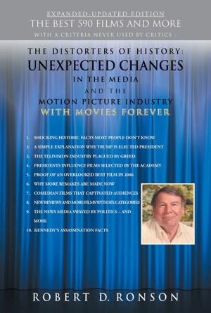 Cover of the book The Distorters of History: Unexpected Changes in the Media and the Motion Picture Industry with Movies Forever Expanded-Updated Edition by Gerald J.A. Nwankwo