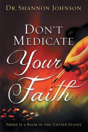Cover of the book Don't Medicate Your Faith by Kristin Laubenthal