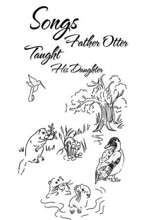Cover of the book Songs Father Otter Taught His Daughter by M. Bradley Davis