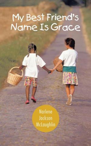 Cover of the book My Best Friend's Name Is Grace by Elder Richard H. Harris Jr.