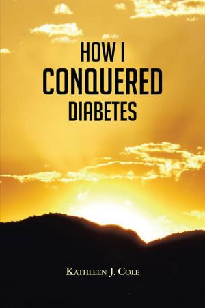 Cover of the book How I Conquered Diabetes by Erin Kalte