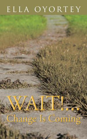 Book cover of Wait!...Change Is Coming