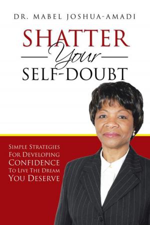 Cover of the book Shatter Your Self-Doubt by Serina Cappucci