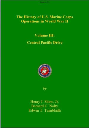 Cover of the book The History of US Marine Corps Operation in WWII Volume III: Central Pacific Drive by Frank Hough, Verle Ludwig, Henry Shaw
