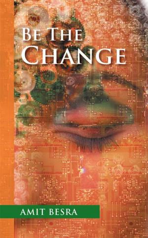 Cover of the book Be the Change by Sudhir Mudgal