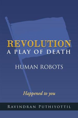 Cover of the book Revolution a Play of Death by Squadron Leader Dr. Pravin Bhatia