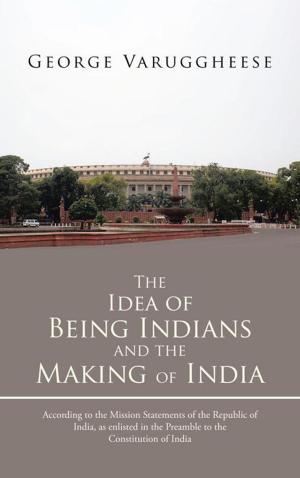 Cover of the book The Idea of Being Indians and the Making of India by Margaux J. Detterer