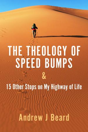 Cover of the book The Theology of Speed Bumps & 15 Other Stops on My Highway of Life by Steve Vogel