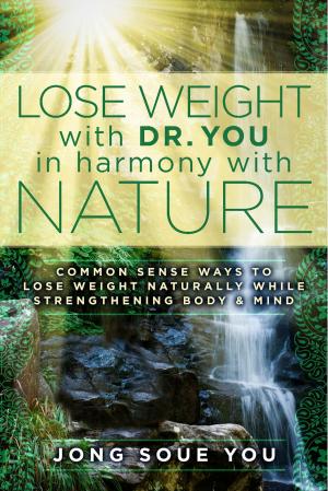 Cover of the book Lose Weight with Dr. You in Harmony with Nature by President Lincoln's Cottage, Adam Goodheart, Jason Silverman, Bradley Myles, Brian Dixon, Milton Shinberg