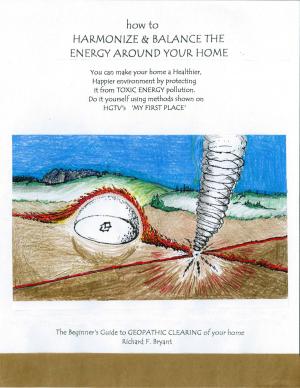 Cover of the book How to Harmonize and Balance the Energy Around Your Home by Daemeon Pratt