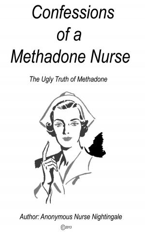 Cover of the book Confessions of a Methadone Nurse by Jon Elkon