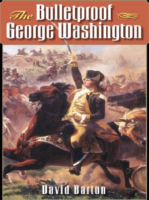 Cover of the book The Bulletproof George Washington by Caleb Kitterman, Darron Kitterman
