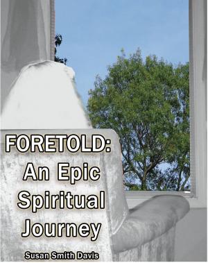 Cover of the book Foretold: An Epic Spiritual Journey by Mark D. Pencil
