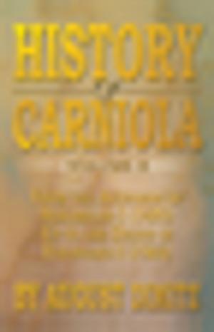 Cover of the book History of Carniola Volume Ii by JASCHA KESSLER