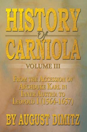 Cover of the book History of Carniola Volume Iii by Herman Lloyd Bruebaker