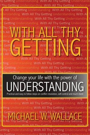 Cover of the book With All Thy Getting by Michael Miller