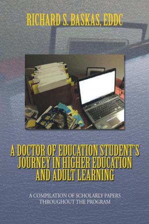 Cover of the book A Doctor of Education Student’S Journey in Higher Education and Adult Learning by Donald Rilla